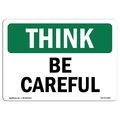 Signmission OSHA THINK Sign, Be Careful, 10in X 7in Rigid Plastic, 7" W, 10" L, Landscape, Be Careful OS-TS-P-710-L-11802
